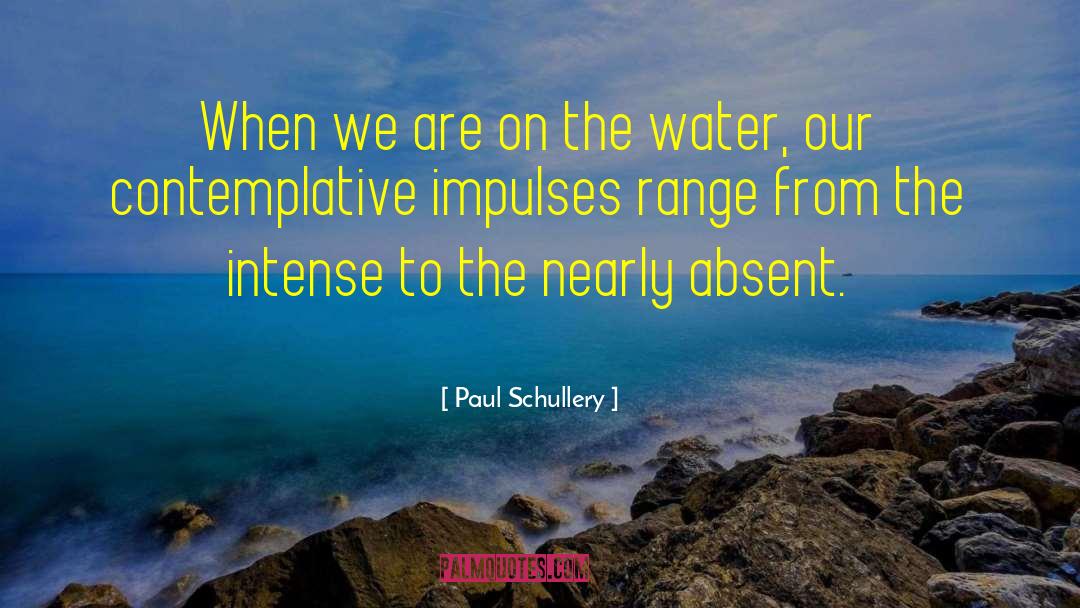 Contemplative Spirituality quotes by Paul Schullery