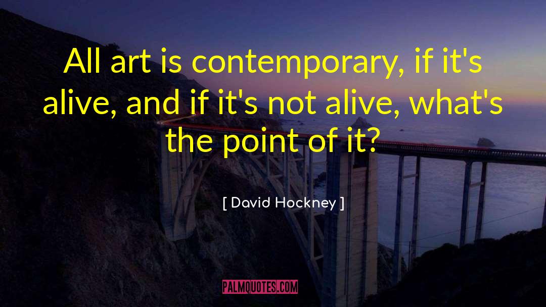 Contemporary Art quotes by David Hockney