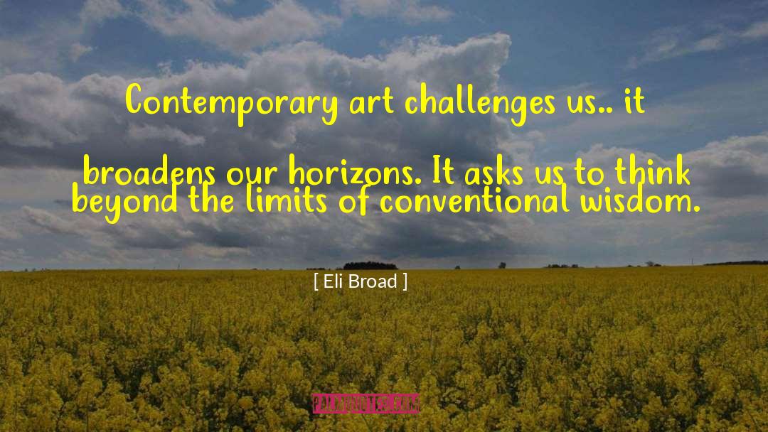 Contemporary Art quotes by Eli Broad