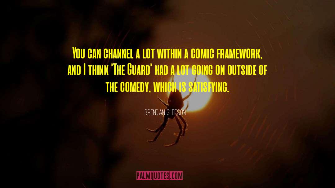 Contemporary Comedy quotes by Brendan Gleeson