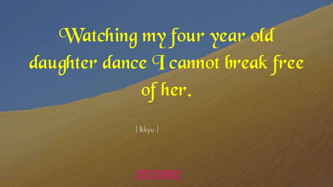 Contemporary Dance quotes by Ikkyu
