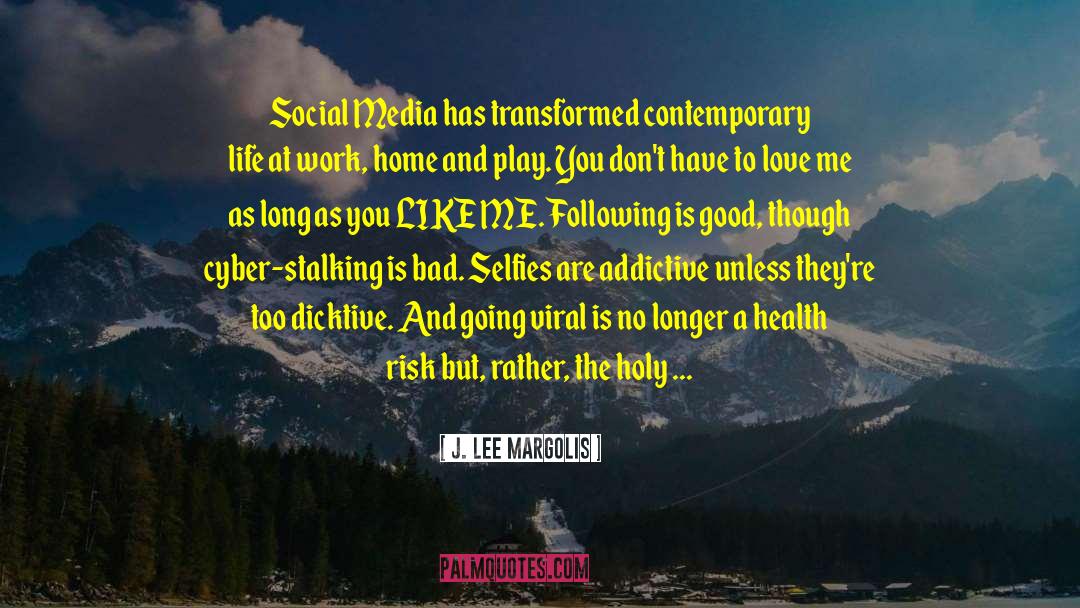 Contemporary Life quotes by J. Lee Margolis