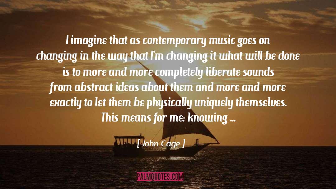 Contemporary Music quotes by John Cage
