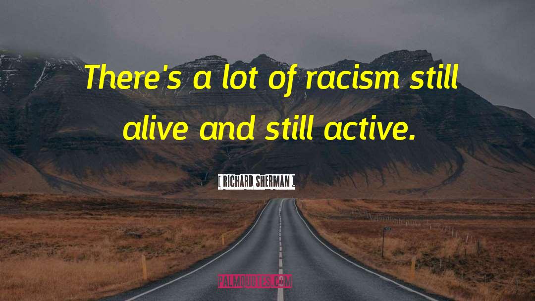 Contemporary Racism quotes by Richard Sherman