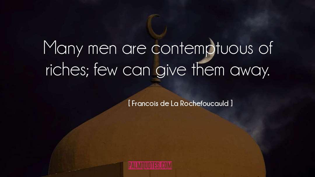 Contemptuous quotes by Francois De La Rochefoucauld