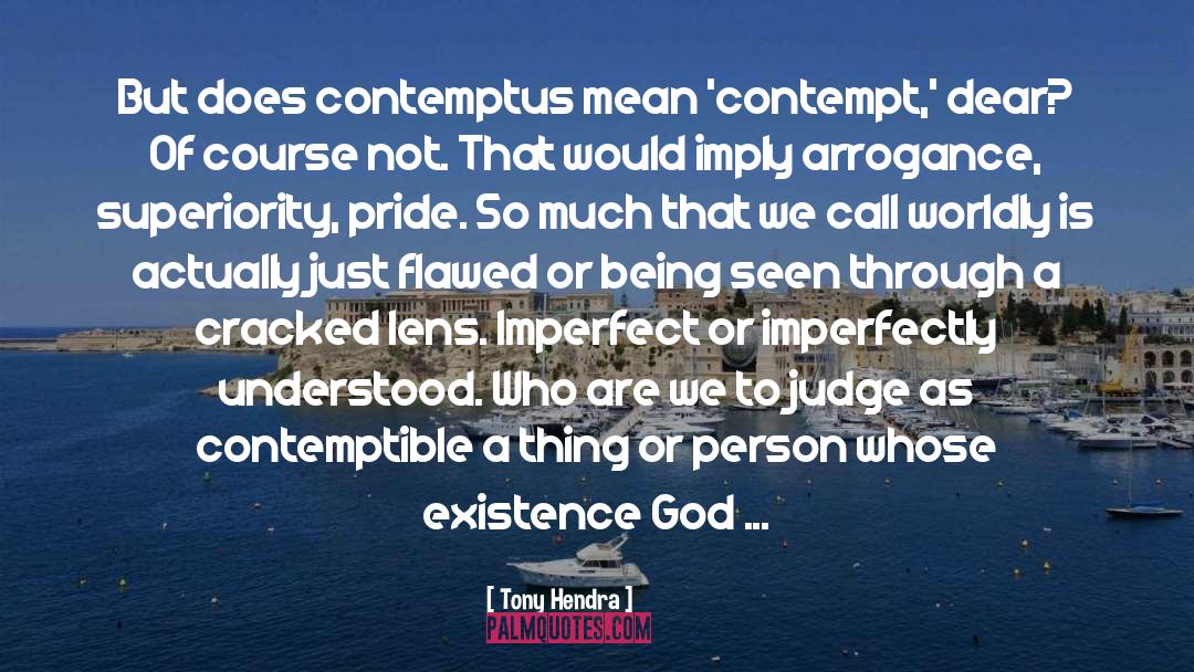 Contemptus Mundi quotes by Tony Hendra