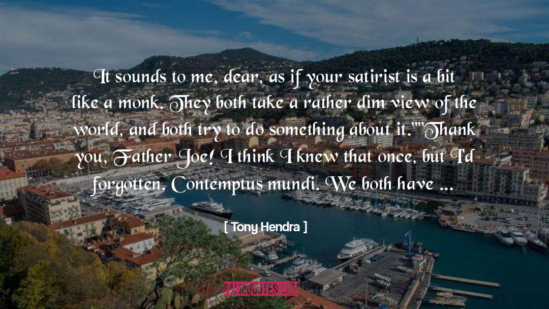 Contemptus Mundi quotes by Tony Hendra