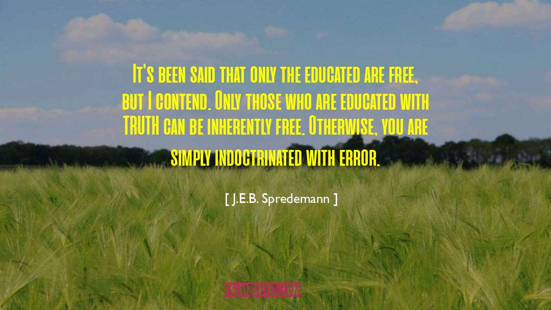 Contending For Truth quotes by J.E.B. Spredemann