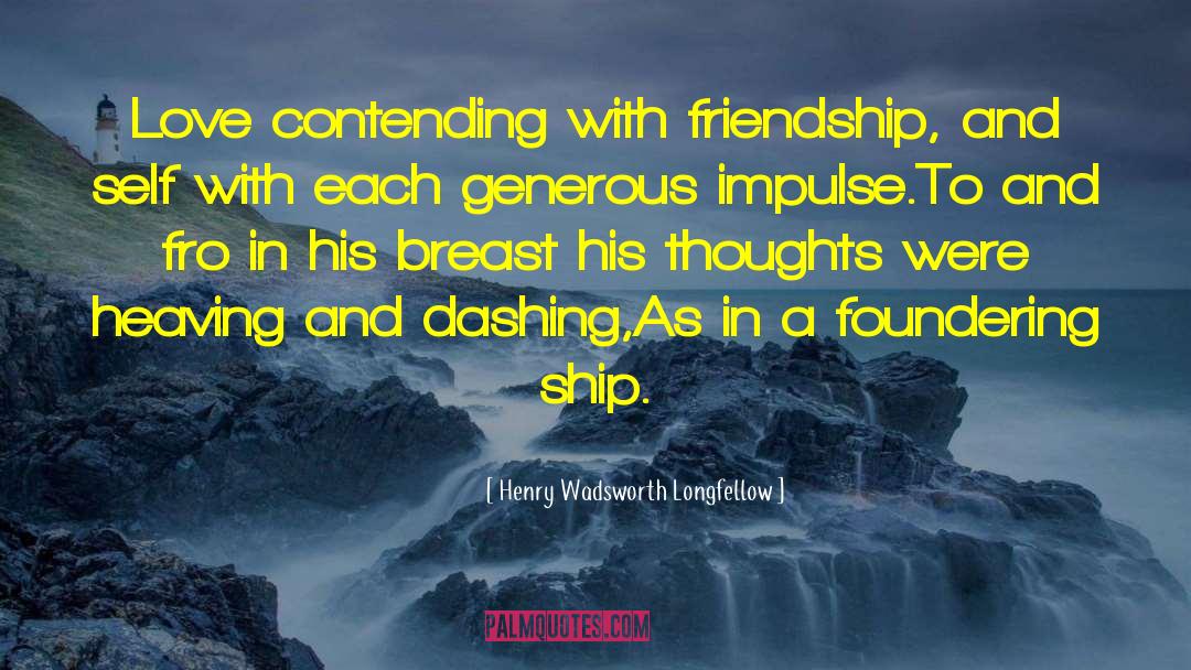 Contending quotes by Henry Wadsworth Longfellow