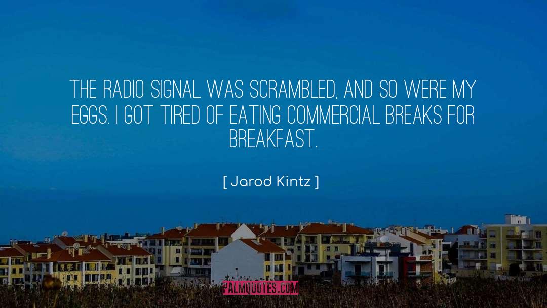 Contenial Breakfast quotes by Jarod Kintz
