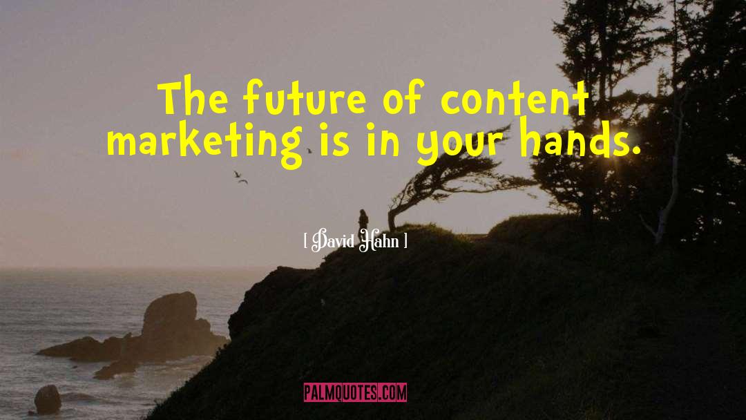 Content Marketing quotes by David Hahn