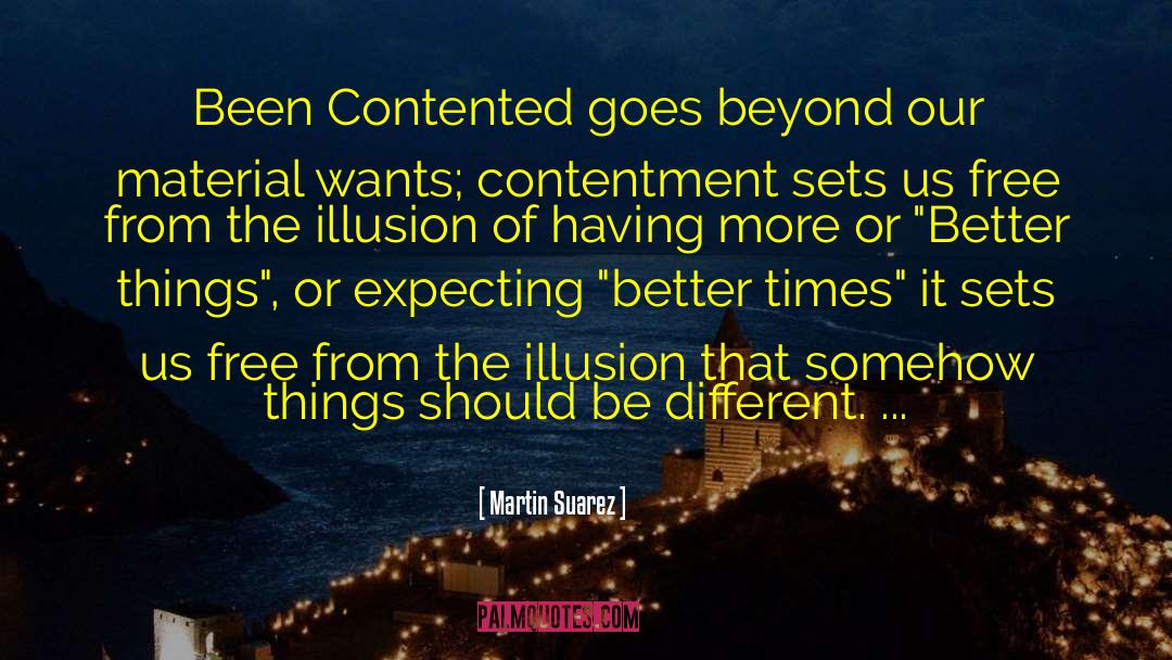 Contented quotes by Martin Suarez