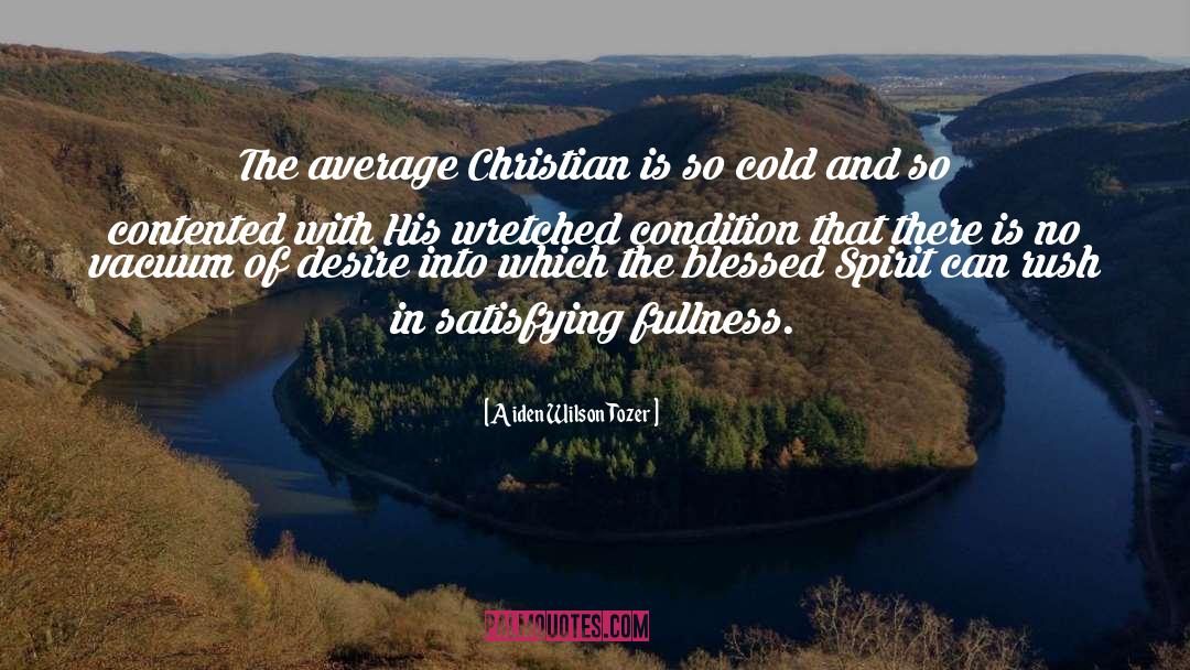 Contented quotes by Aiden Wilson Tozer