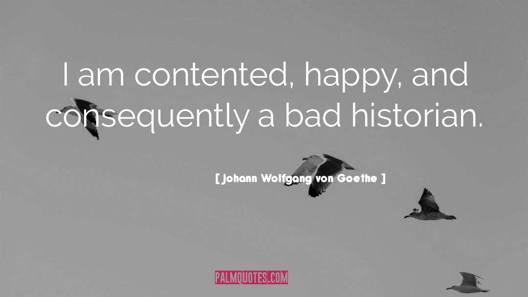 Contented quotes by Johann Wolfgang Von Goethe