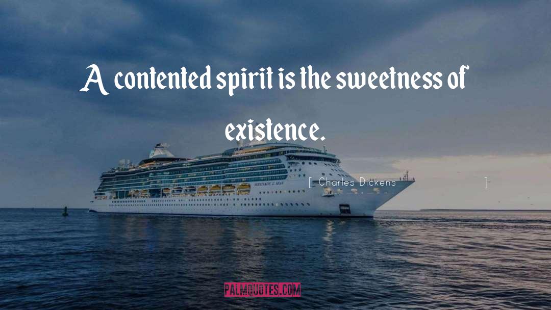 Contented Spirit quotes by Charles Dickens