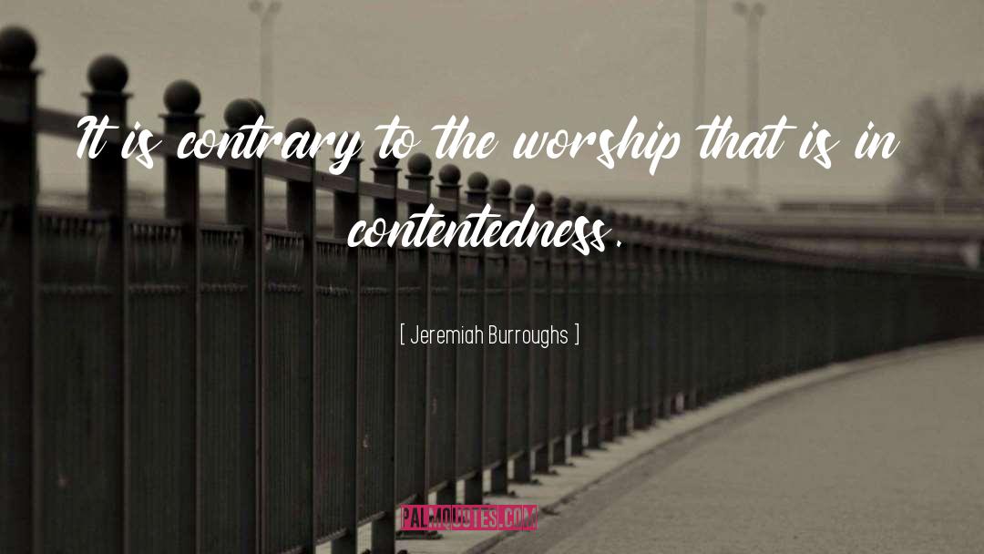 Contentedness quotes by Jeremiah Burroughs