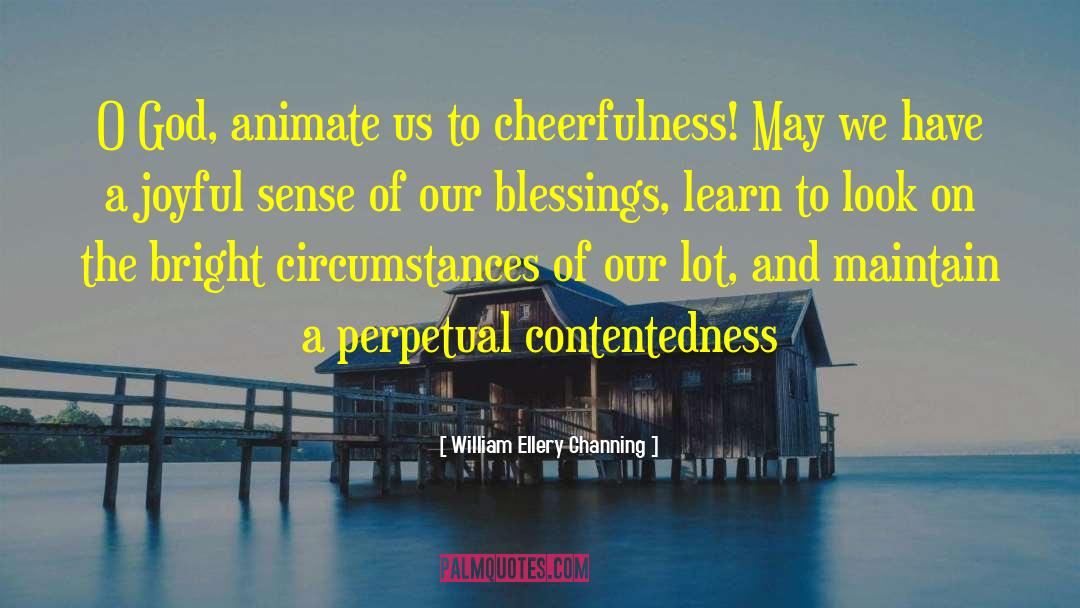 Contentedness quotes by William Ellery Channing