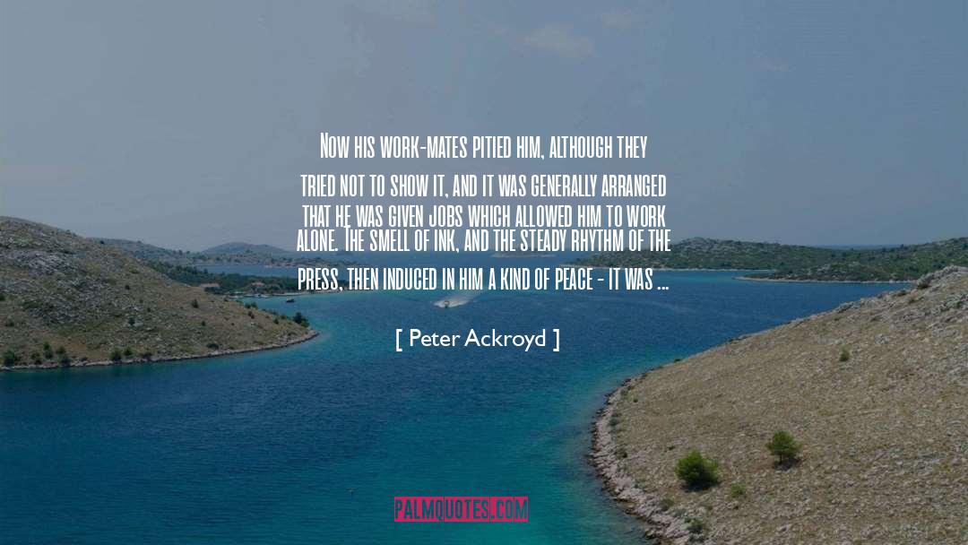 Contentment And Peace quotes by Peter Ackroyd