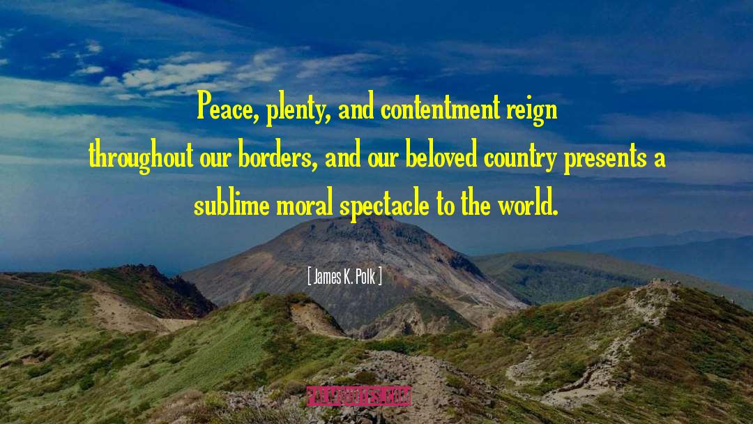 Contentment And Peace quotes by James K. Polk