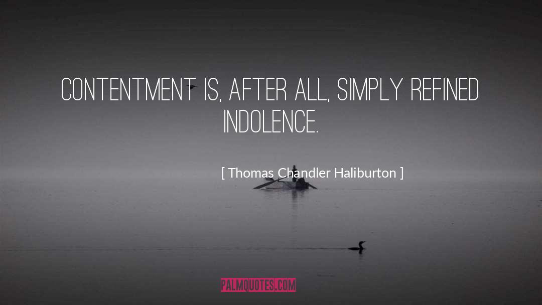 Contentment quotes by Thomas Chandler Haliburton