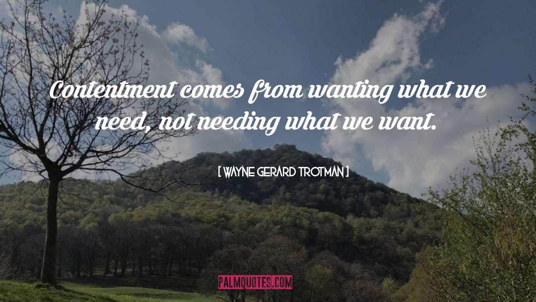 Contentment quotes by Wayne Gerard Trotman