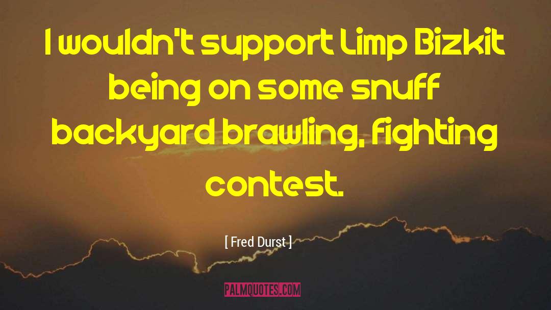 Contest quotes by Fred Durst