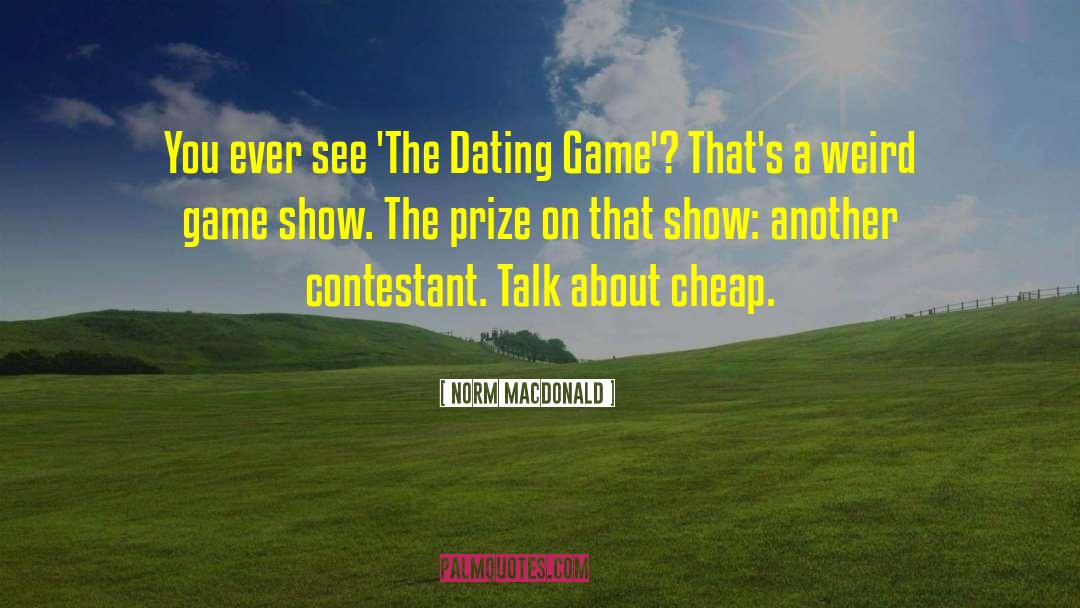 Contestant quotes by Norm MacDonald