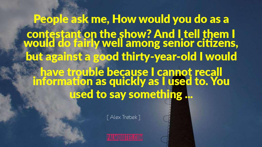 Contestants quotes by Alex Trebek