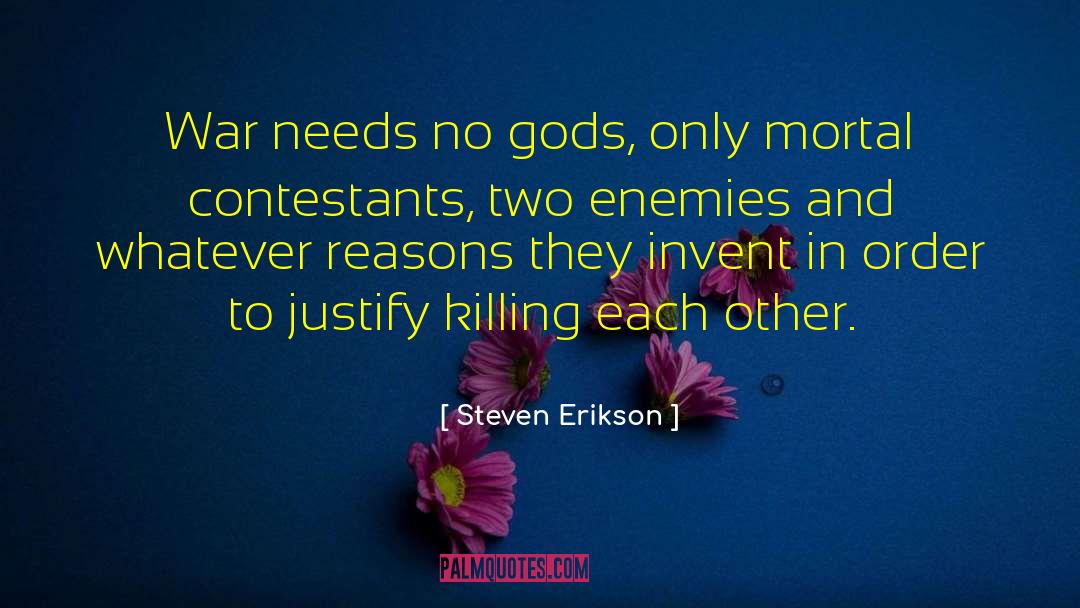 Contestants quotes by Steven Erikson