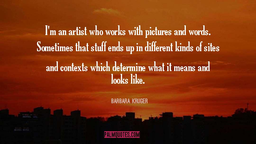 Contexts quotes by Barbara Kruger