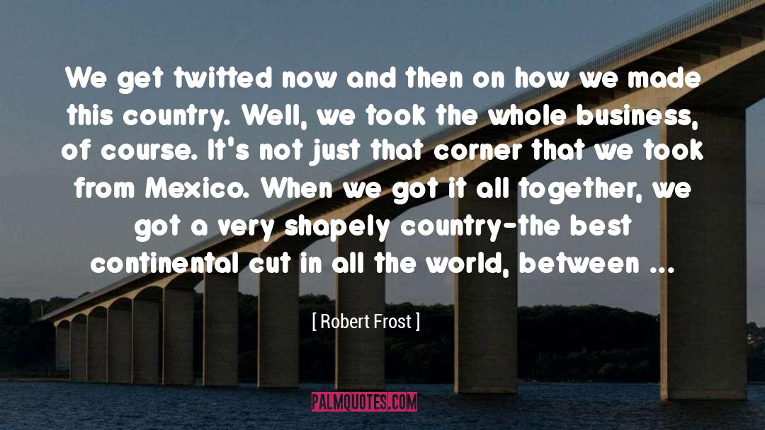 Continental quotes by Robert Frost