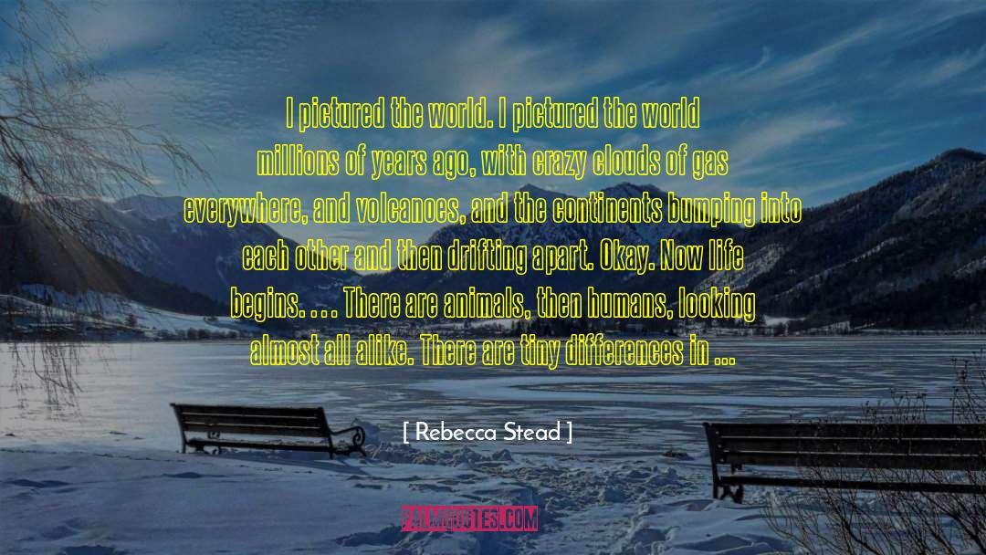 Continents quotes by Rebecca Stead