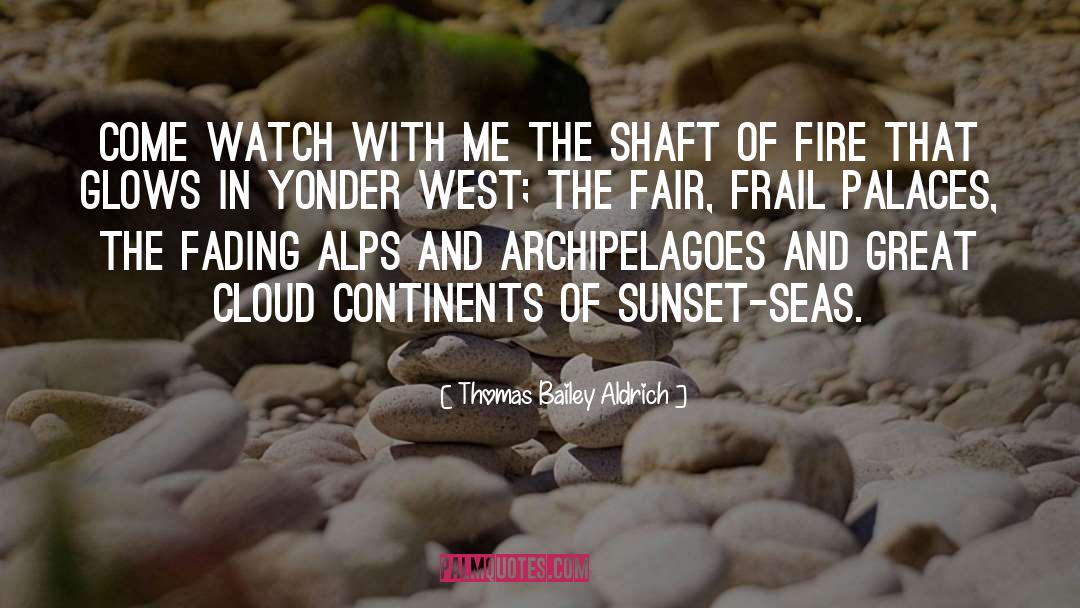 Continents quotes by Thomas Bailey Aldrich