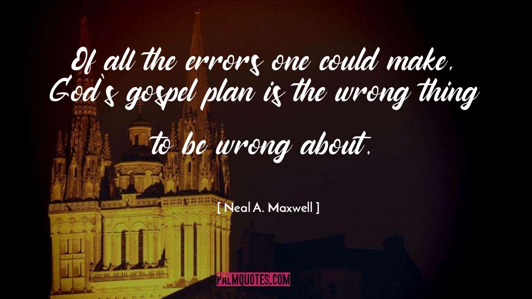 Contingency Plans quotes by Neal A. Maxwell