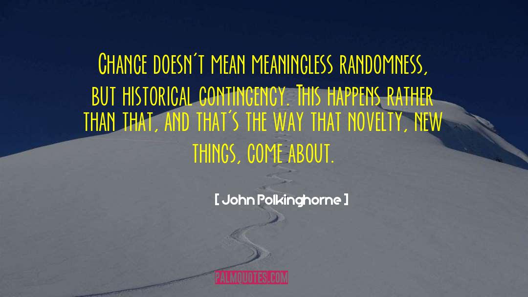 Contingency quotes by John Polkinghorne