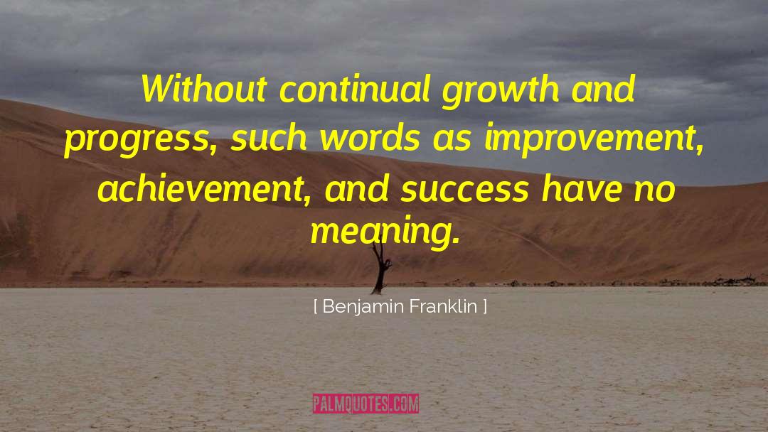 Continual Growth quotes by Benjamin Franklin