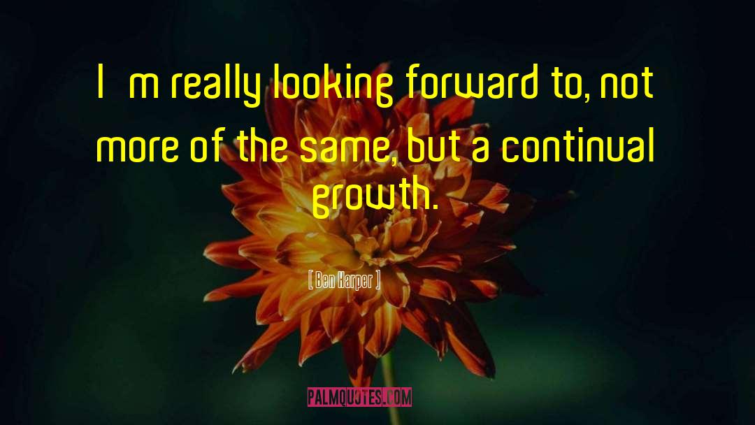 Continual Growth quotes by Ben Harper