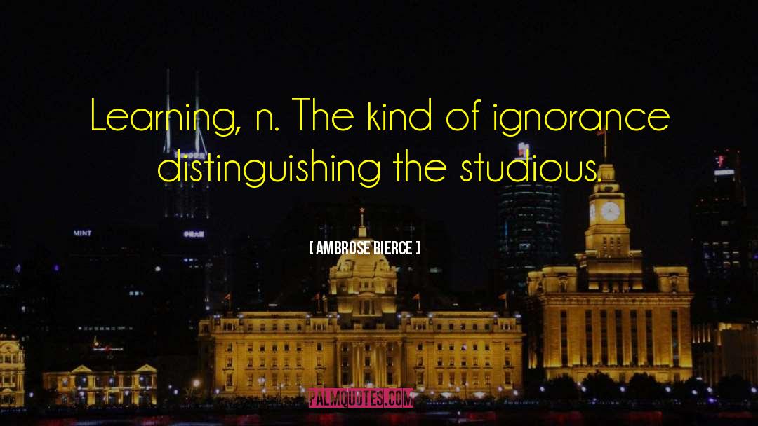 Continually Learning quotes by Ambrose Bierce