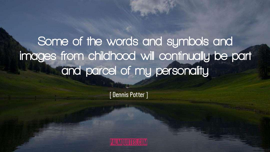 Continually quotes by Dennis Potter