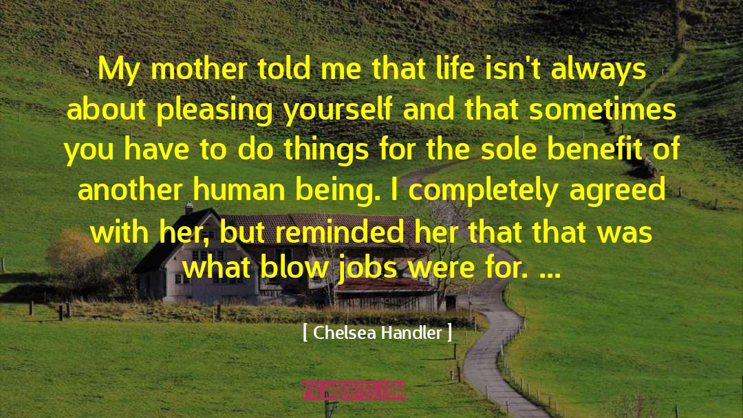 Continuation Of Life quotes by Chelsea Handler