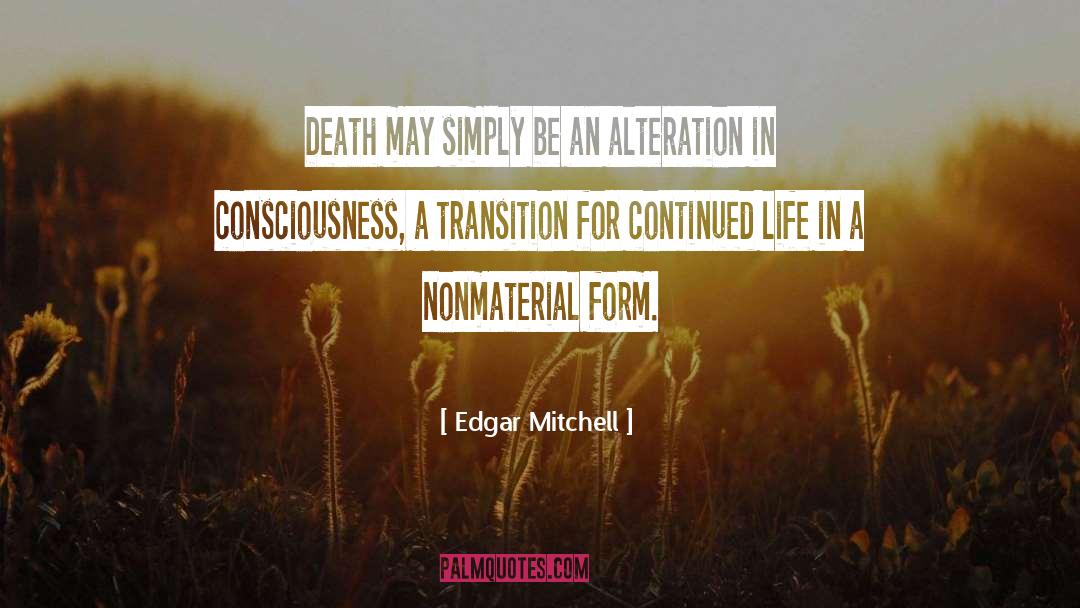 Continued Life quotes by Edgar Mitchell