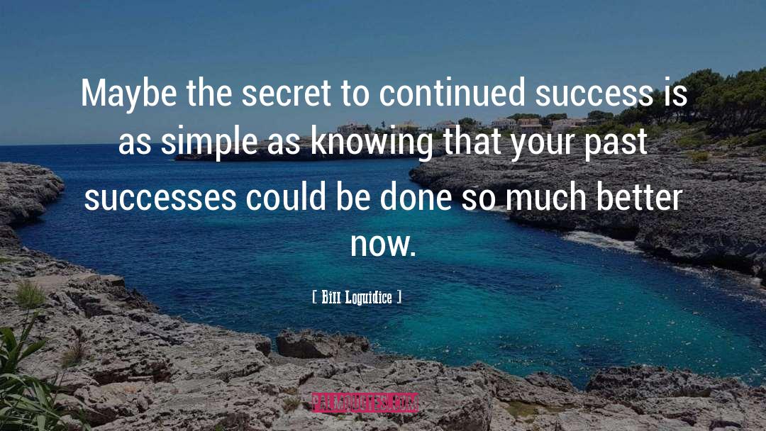 Continued Success quotes by Bill Loguidice