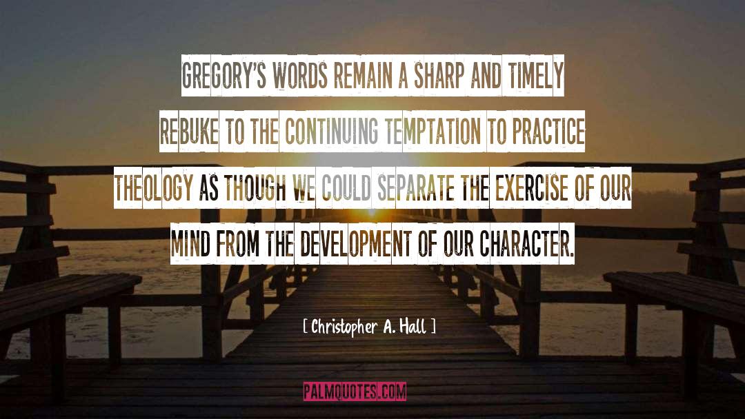 Continuing quotes by Christopher A. Hall