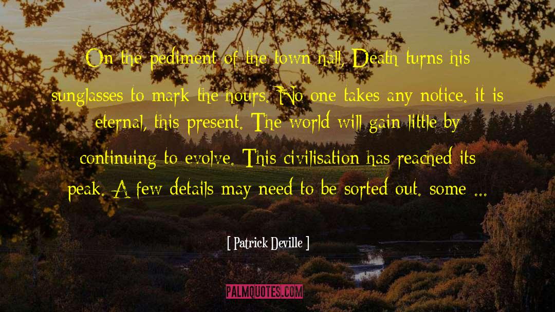 Continuing To Grow quotes by Patrick Deville