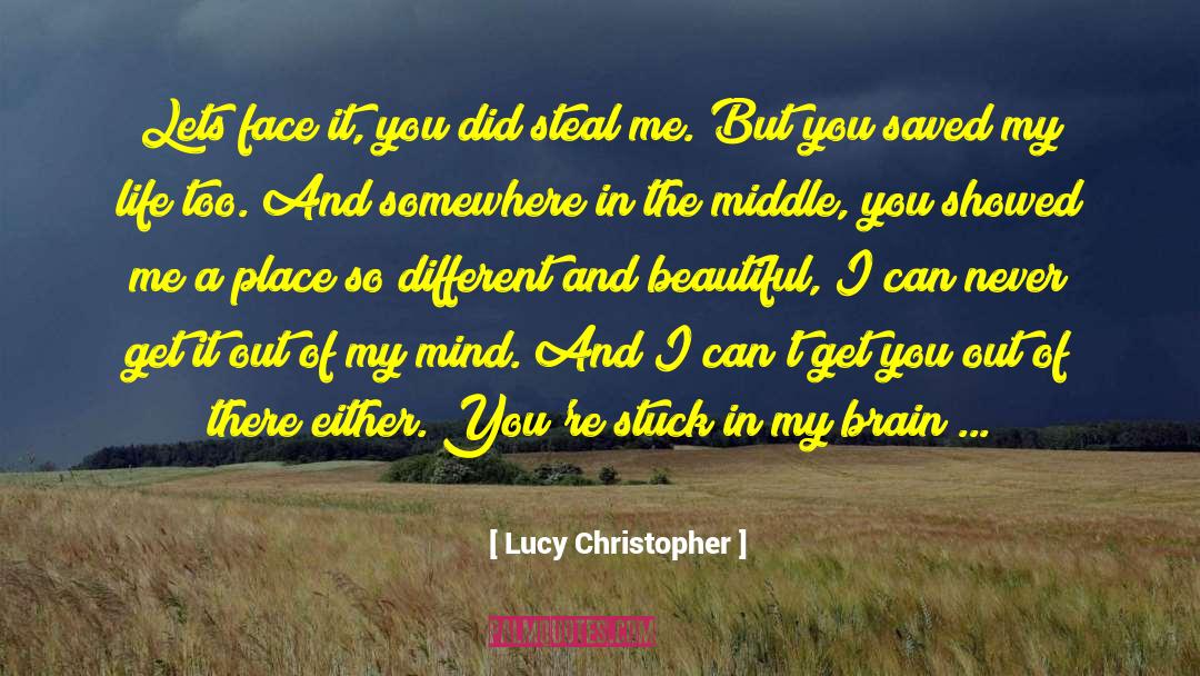 Continuity Of Mind And Life quotes by Lucy Christopher