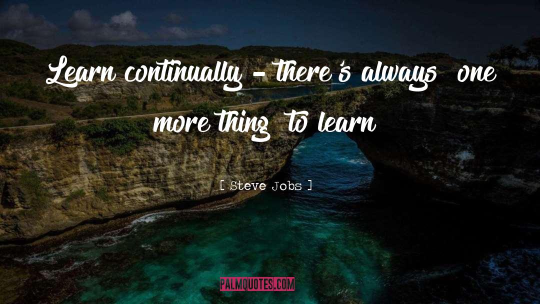 Continuous Learning quotes by Steve Jobs
