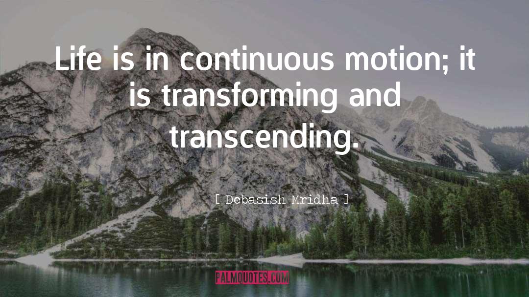 Continuous Motion quotes by Debasish Mridha