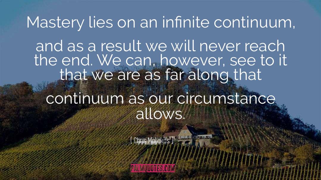 Continuum quotes by Chris Matakas