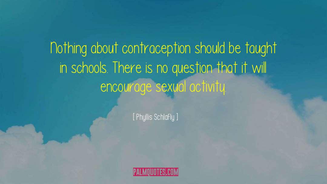 Contraception quotes by Phyllis Schlafly