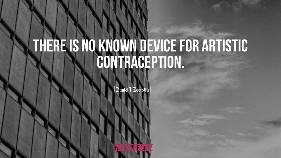 Contraception quotes by Daniel J. Boorstin